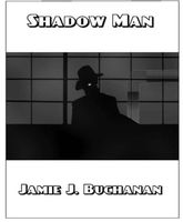 Cover of Shadow Man by Jamie J. Buchanan