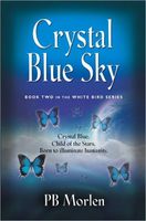 Cover of Crystal Blue Sky - Book Two in the White Bird Series by P.B. Morlen