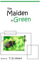 Cover of The Maiden in Green by T.D. Hilliard