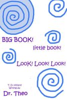 Cover of Big Book, Little Book! Look! Look! Look! by T.D. Hilliard
