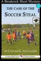 Cover of The Case of the Soccer Steal by Caitlind L. Alexander