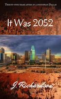 Cover of It Was 2052 by J. Richardson