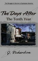 Cover of The Days After, The Tenth Year by J. Richardson