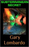 Cover of Subterranean Secret by Gary Lombardo