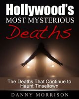 Cover of Hollywoods Most Mysterious Deaths by Danny Morrison