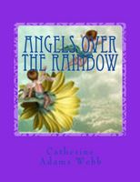 Cover of Angels over the Rainbow by Catherine Adams Webb