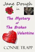 Cover of Jane Dough in the Mystery of the Broken Valentine by Connie Trapp