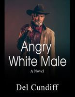 Cover of Angry White Male by Del Cundiff