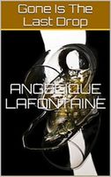 Cover of Gone is the Last Drop by Angelique LaFontaine
