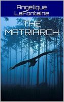 Cover of The Matriarch by Angelique LaFontaine