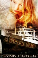 Cover of A Titanic Tale by Lynn Hones