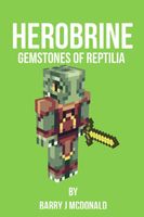 Herobrine: Gemstones Of Reptilia