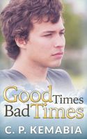 Cover of Good Times Bad Times by C.P. Kemabia