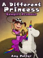Cover of A Different Princess. Cowgirl Princess by Amy Potter