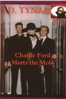 Cover of Charlie Ford Meets the Mole by J.D. Tynan
