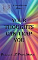 Cover of Your Thoughts Can Trap You by Jeanne L. Drouillard