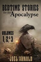 Cover of Bedtime Stories for the Apocalypse, Volumes 1, 2, & 3 by Joel Arnold
