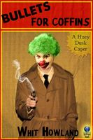 Cover of Bullets for Coffins by Whit Howland