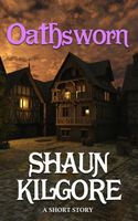 Cover of Oathsworn by Shaun Kilgore