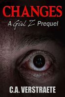 Cover of Changes, A Girl Z Prequel, A Zombie Story by Christine Verstraete