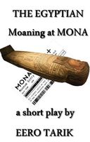 The Egyptian ~ Moaning at MONA