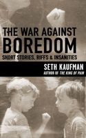 The War Against Boredom: Short Stores, Riffs, Insanities
