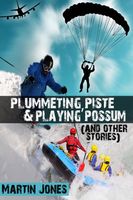 Plummeting, Piste & Playing Possum