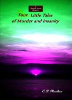 Four Little Tales of Murder and Insanity