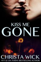 Cover of Kiss Me Gone by Christa Wick
