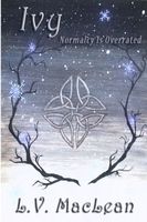 Cover of Ivy, or Normalcy is Overrated by L.V. MacLean