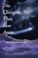 Cover of Die, Chingress, Then Love Again by Carl Reader