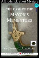 Cover of The Case of the Mayor's Mementos by Caitlind L. Alexander
