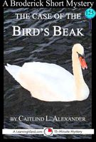 Cover of The Case of the Bird's Beak by Caitlind L. Alexander