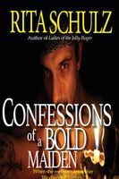 Cover of Confessions of a Bold Maiden by Rita Schulz