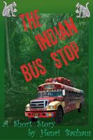 Cover of The Indian Bus Stop by Henri Bauhaus