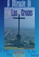 Cover of A Miracle at Las Cruces by Henri Bauhaus