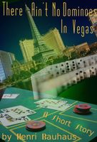 Cover of There Ain't No Dominoes In Vegas by Henri Bauhaus