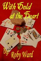 Cover of With Gold at the Heart by Roby Ward