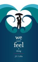 Cover of We Won't Feel a Thing by J.C. Lillis