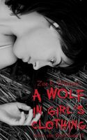Cover of A Wolf In Girl's Clothing by Zoe E. Whitten