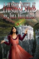 Cover of A Hearth Witch at Chisolm Keep by Thea Hutcheson