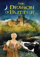 Cover of The Dragon of Butter by Tabitha Ormiston-Smith