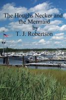 Cover of The Houghs Necker and the Mermaid by T.J. Robertson