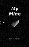 Cover of My Mine by Stephen Brandon