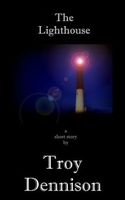 Cover of The Lighthouse by Troy Dennison