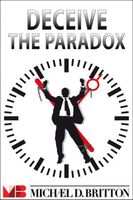 Cover of Deceive the Paradox by Michael D. Britton