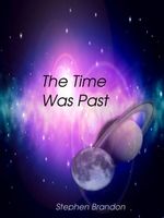 Cover of The Time Was Past by Stephen Brandon