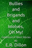 Bullies and Brigands and Wolves, Oh My!