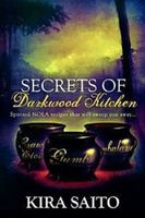 Secrets of Darkwood Kitchen. Spirited NOLA Recipes that will Sweep you Away...