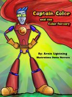 Cover of Captain Color and the Color Factory by Arnie Lightning